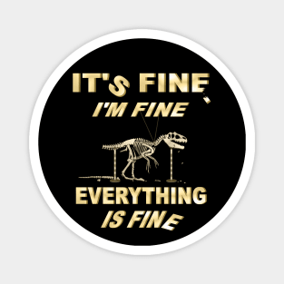 Its Fine, Im Fine - Everything Is Fine Magnet